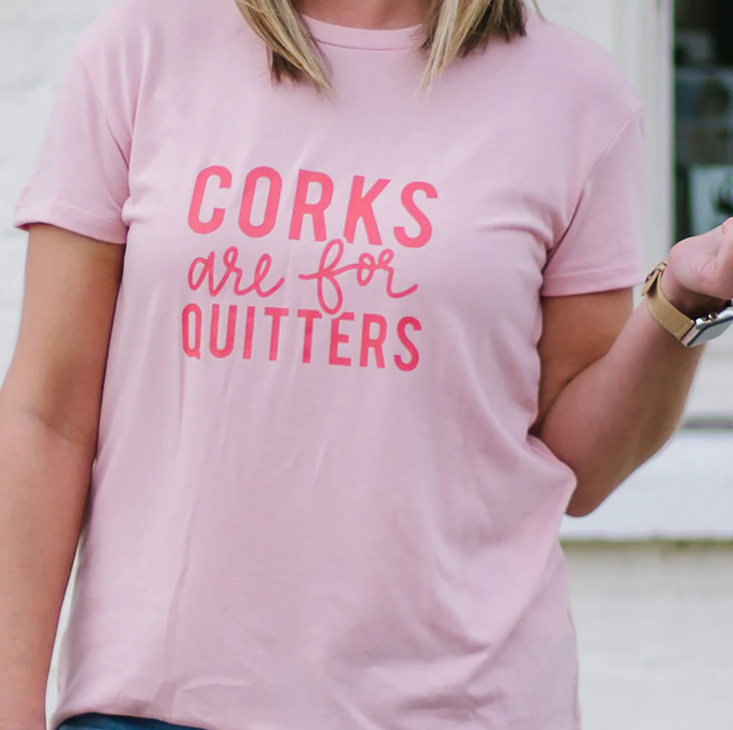 Corks are for Quitters T-Shirt